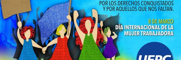 8 de Marzo: Día Internacional de la Mujer Trabajadora