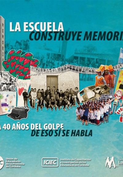 La escuela construye memorias. A 40 años del golpe, de eso sí se habla | publicación