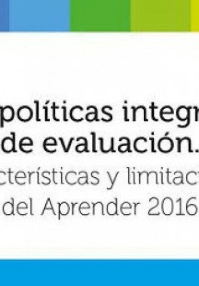 Por políticas integrales de evaluación. Características y limitaciones del Aprender 2016
