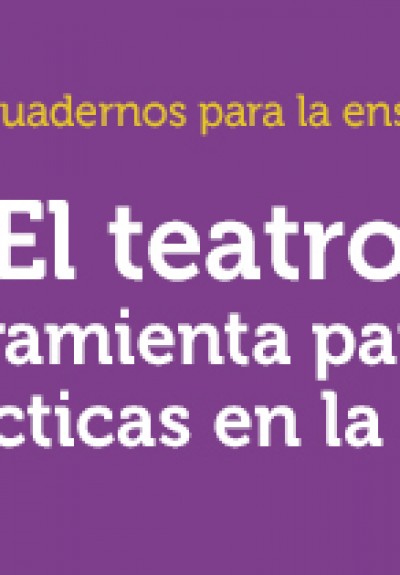 Nuevo libro: “El Teatro como herramienta para re – crear las prácticas en la escuela”