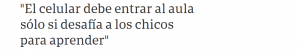 El celular debe entrar al aula solo si desafia