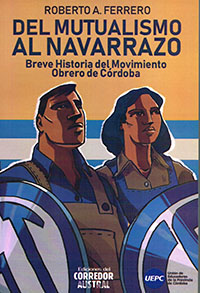 Del Mutualismo al Navarrazo. Breve historia del Movimiento Obrero de Córdoba